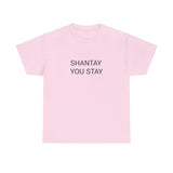 SHANTAY YOU STAY TEE BY CULTUREEDIT AVAILABLE IN 13 COLORS