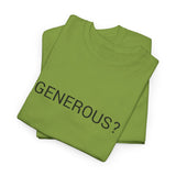 GENEROUS? TEE BY CULTUREEDIT AVAILABLE IN 13 COLORS