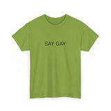 SAY GAY TEE BY CULTUREEDIT AVAILABLE IN 13 COLORS