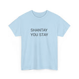 SHANTAY YOU STAY TEE BY CULTUREEDIT AVAILABLE IN 13 COLORS