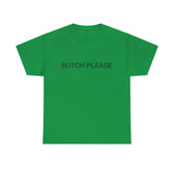 BUTCH PLEASE TEE BY CULTUREEDIT AVAILABLE IN 13 COLORS