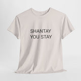 SHANTAY YOU STAY TEE BY CULTUREEDIT AVAILABLE IN 13 COLORS