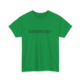 GENEROUS? TEE BY CULTUREEDIT AVAILABLE IN 13 COLORS