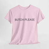 BUTCH PLEASE TEE BY CULTUREEDIT AVAILABLE IN 13 COLORS