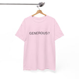 GENEROUS? TEE BY CULTUREEDIT AVAILABLE IN 13 COLORS