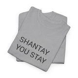 SHANTAY YOU STAY TEE BY CULTUREEDIT AVAILABLE IN 13 COLORS