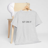 SIT ON IT TEE BY CULTUREEDIT AVAILABLE IN 13 COLORS