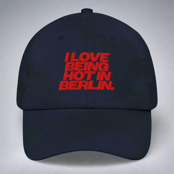 I Love Being Hot in Berlin Dad Hat by YES HOMO in Navy