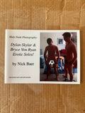 Male Nude Photography: DYLAN SKYLAR & BRYCE VON RYAN EROTIC SOLOS! BY NICK BAER