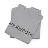 HOMOEROTIC TEE BY CULTUREEDIT AVAILABLE IN 13 COLORS