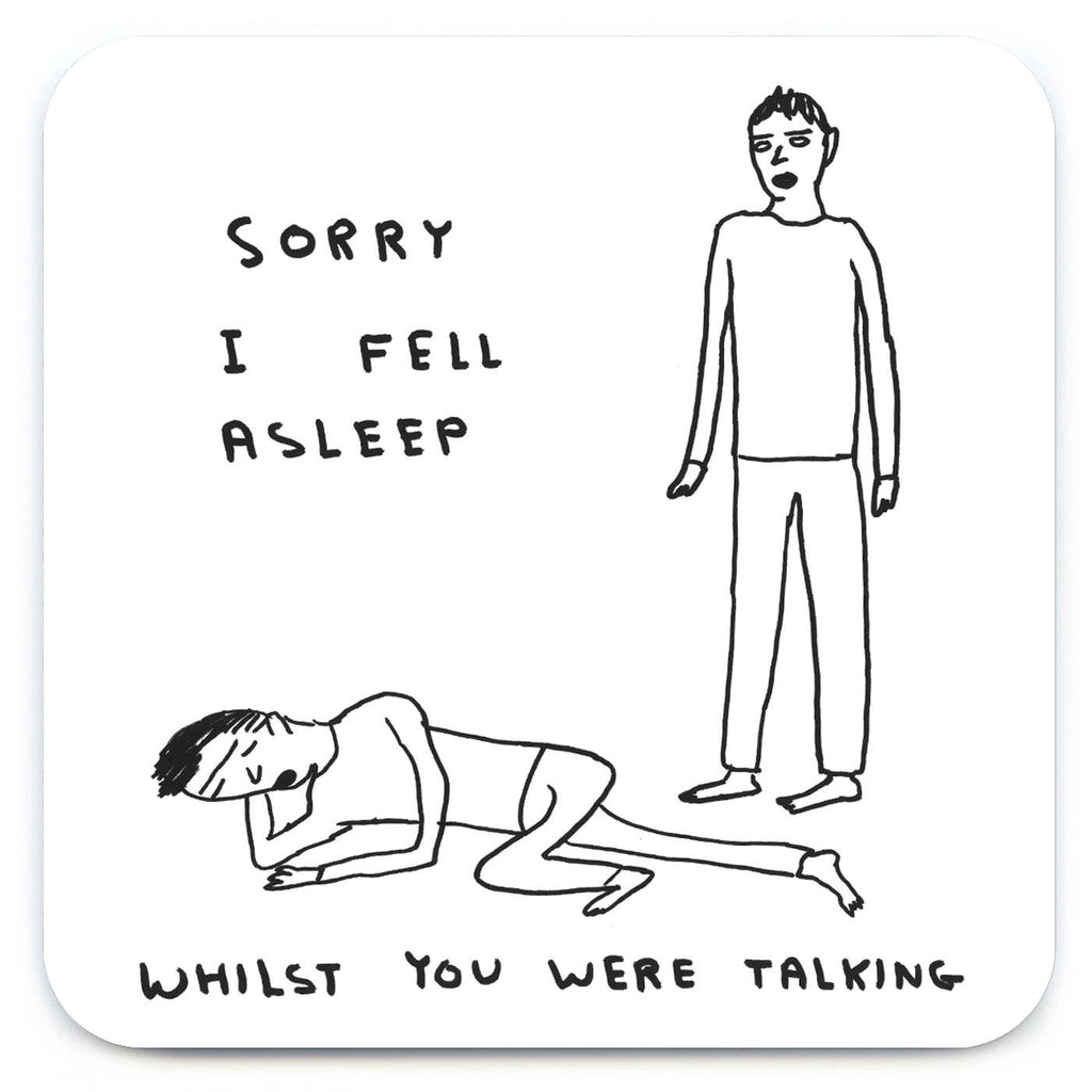David Shrigley Coaster - Sorry I Fell Asleep