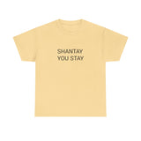 SHANTAY YOU STAY TEE BY CULTUREEDIT AVAILABLE IN 13 COLORS