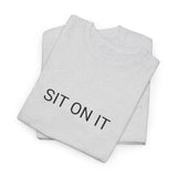 SIT ON IT TEE BY CULTUREEDIT AVAILABLE IN 13 COLORS