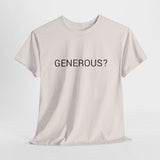 GENEROUS? TEE BY CULTUREEDIT AVAILABLE IN 13 COLORS