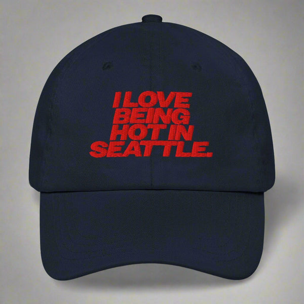 I Love Being Hot in Seattle Dad Hat by YES HOMO in Navy