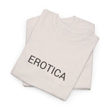 EROTICA TEE BY CULTUREEDIT AVAILABLE IN 13 COLORS