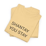 SHANTAY YOU STAY TEE BY CULTUREEDIT AVAILABLE IN 13 COLORS