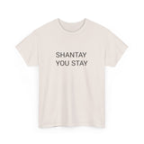 SHANTAY YOU STAY TEE BY CULTUREEDIT AVAILABLE IN 13 COLORS