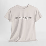 UP THE BUTT TEE BY CULTUREEDIT AVAILABLE IN 13 COLORS