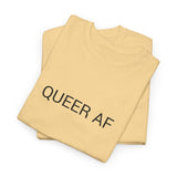 QUEER AF TEE BY CULTUREEDIT AVAILABLE IN 13 COLORS