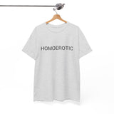 HOMOEROTIC TEE BY CULTUREEDIT AVAILABLE IN 13 COLORS
