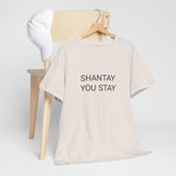 SHANTAY YOU STAY TEE BY CULTUREEDIT AVAILABLE IN 13 COLORS