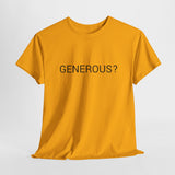 GENEROUS? TEE BY CULTUREEDIT AVAILABLE IN 13 COLORS
