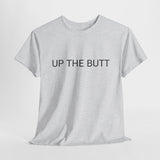 UP THE BUTT TEE BY CULTUREEDIT AVAILABLE IN 13 COLORS