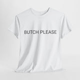 BUTCH PLEASE TEE BY CULTUREEDIT AVAILABLE IN 13 COLORS