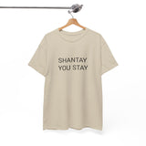 SHANTAY YOU STAY TEE BY CULTUREEDIT AVAILABLE IN 13 COLORS