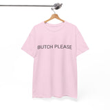 BUTCH PLEASE TEE BY CULTUREEDIT AVAILABLE IN 13 COLORS