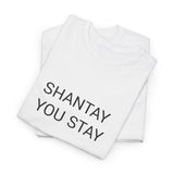 SHANTAY YOU STAY TEE BY CULTUREEDIT AVAILABLE IN 13 COLORS