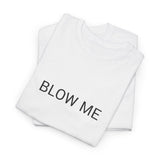 BLOW ME TEE BY CULTUREEDIT AVAILABLE IN 13 COLORS