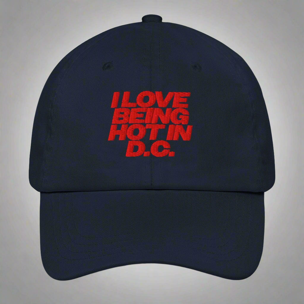 I Love Being Hot in D.C. Dad Hat by YES HOMO in Navy