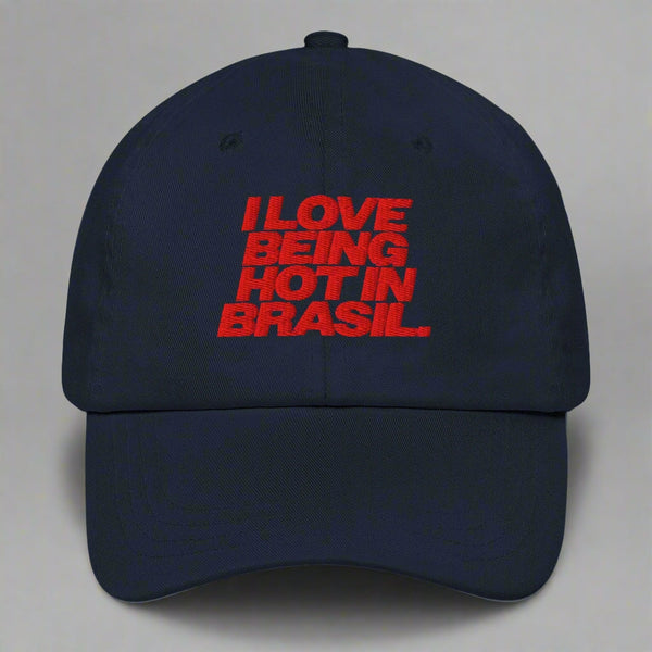 I Love Being Hot in Brasil Dad Hat by YES HOMO in Navy