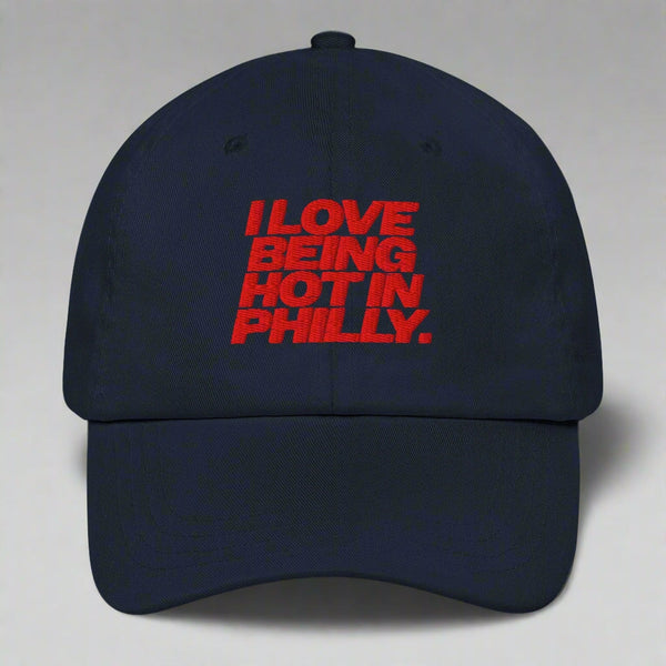 I Love Being Hot in Philly Dad Hat by YES HOMO in Navy