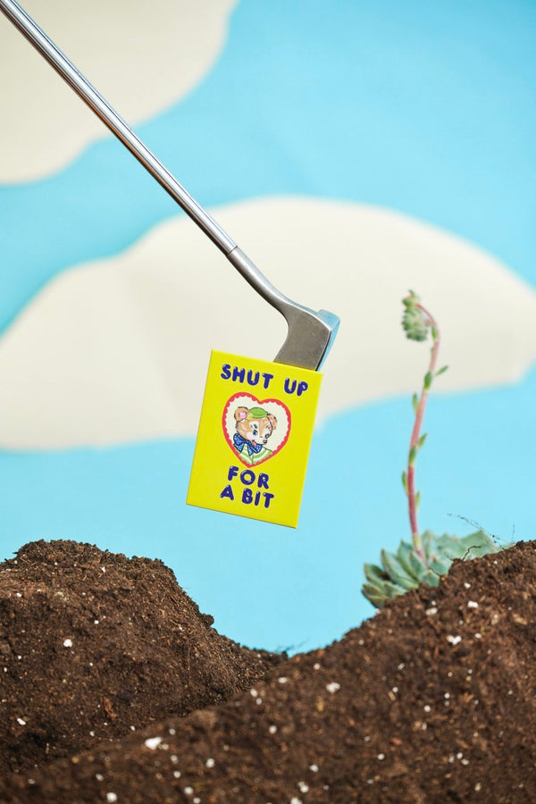 Shut Up for a Bit Magnet Third Drawer Down X Magda Archer