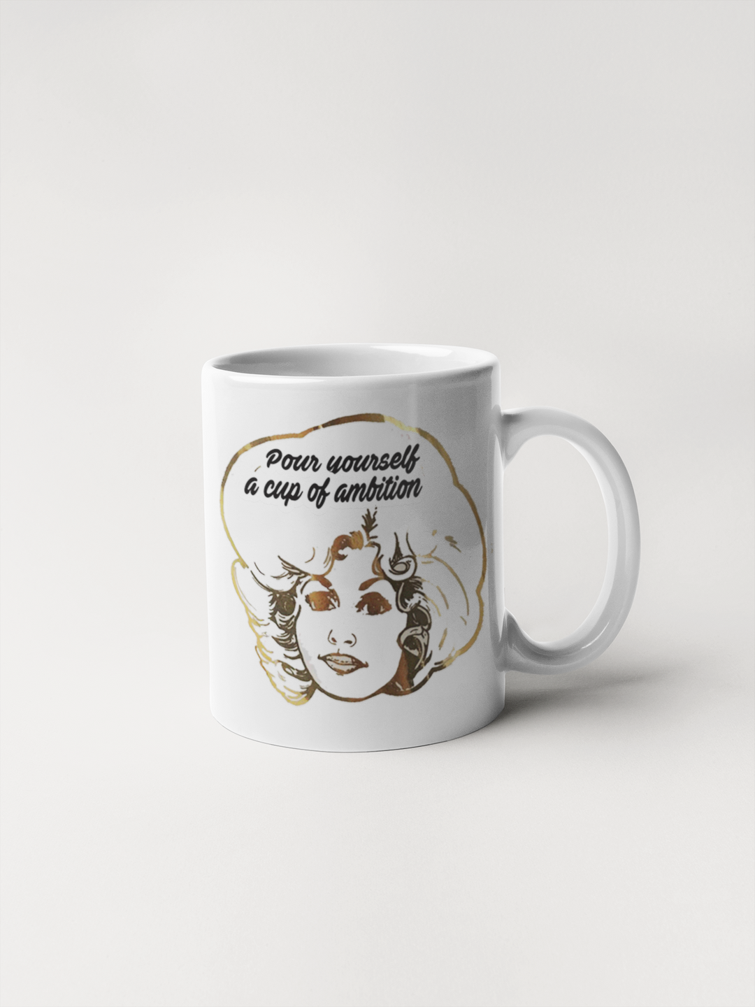 Pour Yourself a Cup of Ambition Dolly Parton coffee mug
