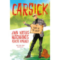 Carsick: John Waters Hitchhikes Across America
