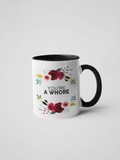 You're A Whore Floral Mug