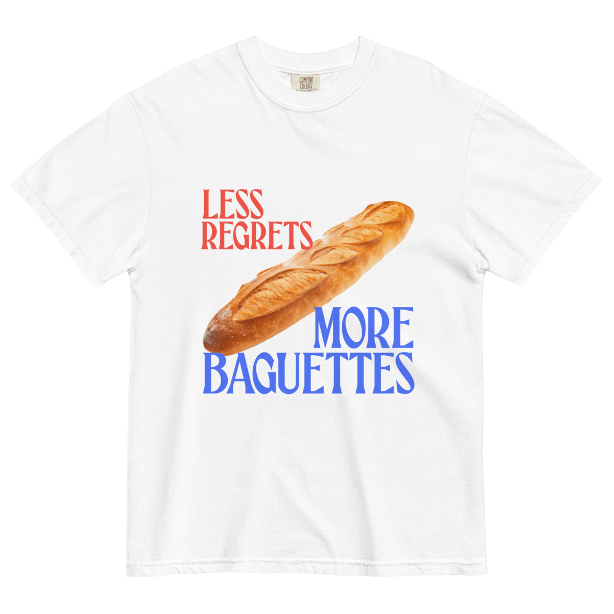 Less Regrets, More Baguettes T-Shirt