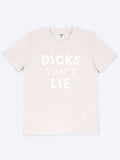 Dicks Don't Lie T-Shirt by Dicks Don't Lie -2 Colors