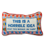 Horrible Idea Needlepoint Pillow