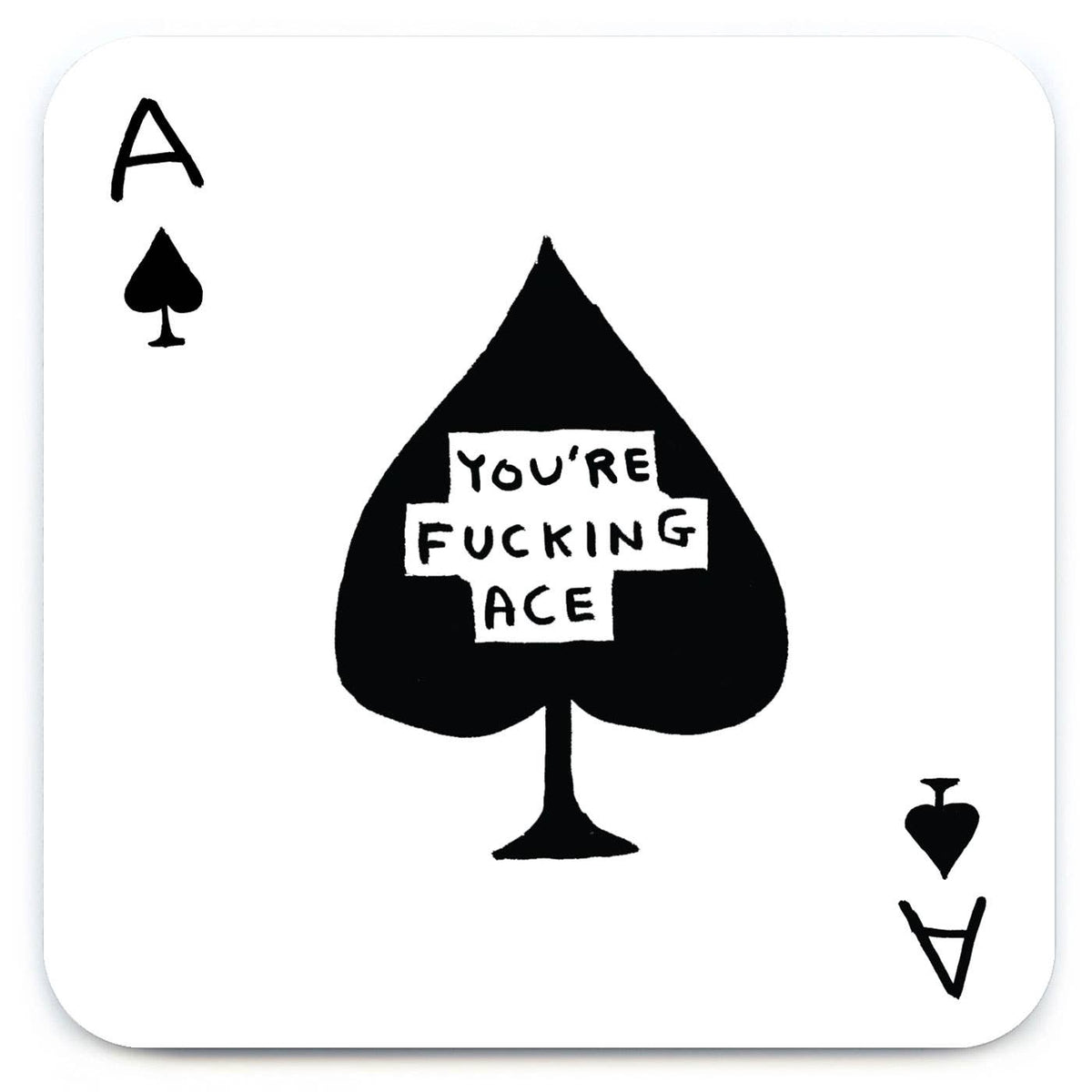 David Shrigley Coaster - Fucking Ace