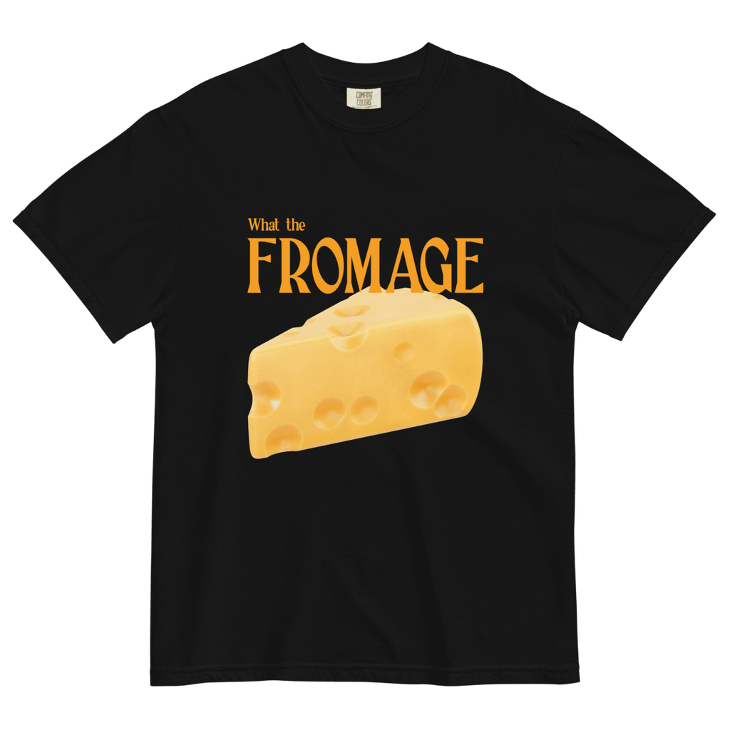 What the Fromage Shirt