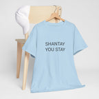 SHANTAY YOU STAY TEE BY CULTUREEDIT AVAILABLE IN 13 COLORS