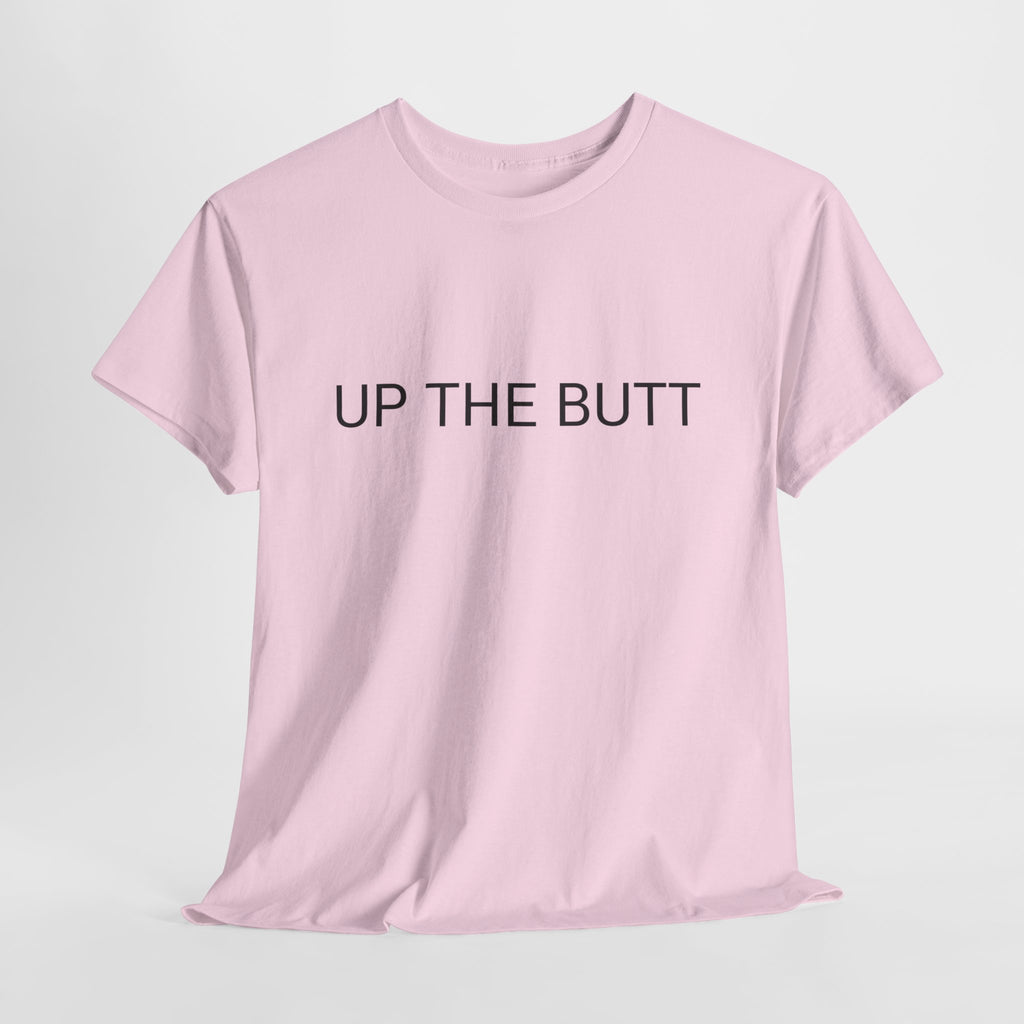 UP THE BUTT TEE BY CULTUREEDIT AVAILABLE IN 13 COLORS