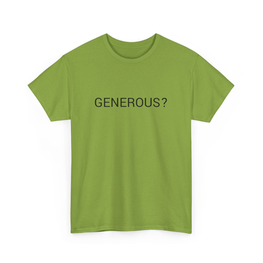 GENEROUS? TEE BY CULTUREEDIT AVAILABLE IN 13 COLORS