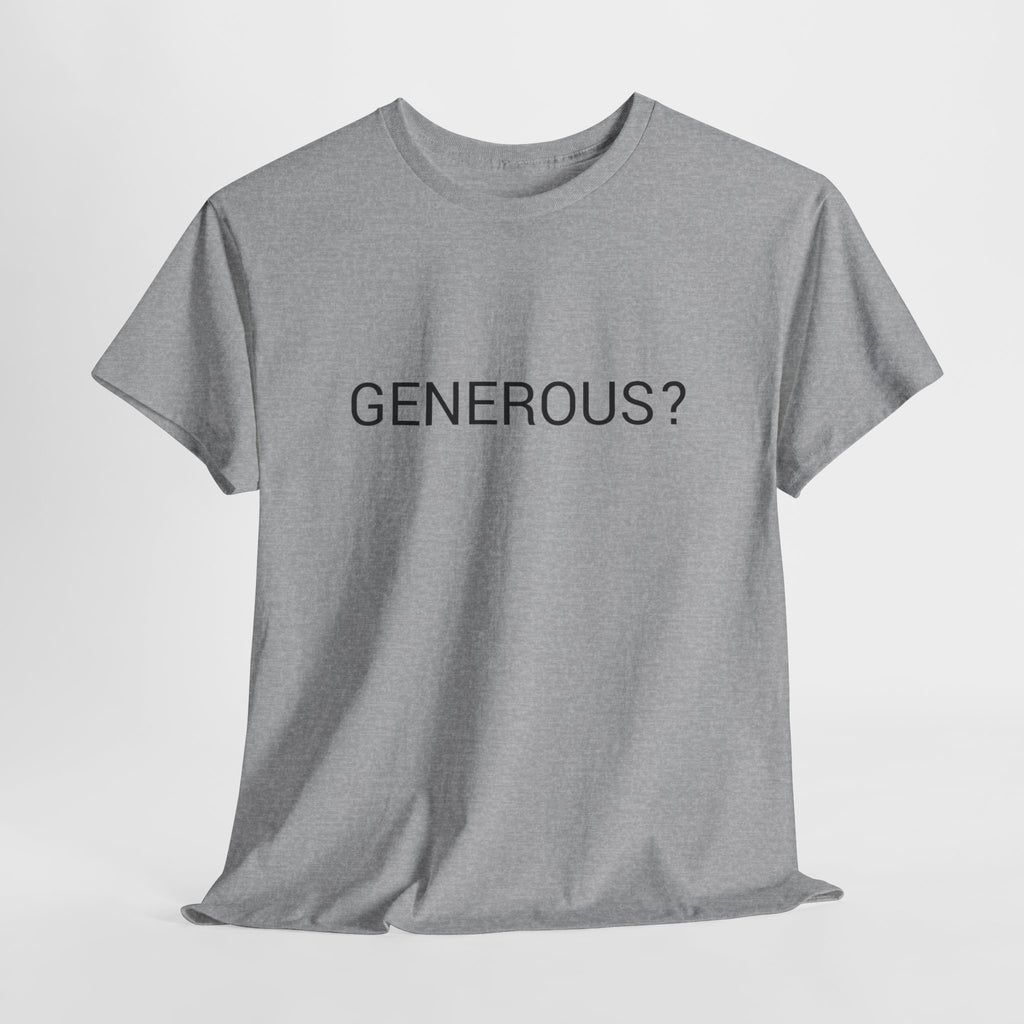 GENEROUS? TEE BY CULTUREEDIT AVAILABLE IN 13 COLORS