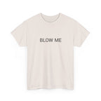 BLOW ME TEE BY CULTUREEDIT AVAILABLE IN 13 COLORS